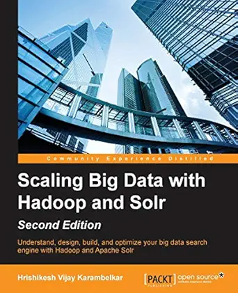 scaling big data with hadoop and solr second edition 2nd edition hrishikesh vijay karambelkar 1783553391,