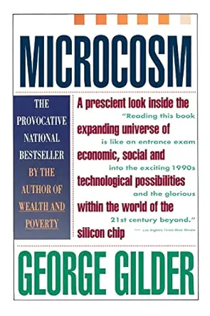 microcosm the quantum revolution in economics and technology 1st edition george gilder 067170592x,