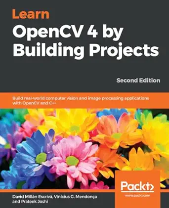 learn opencv 4 by building projects build real world computer vision and image processing applications with