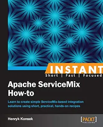 instant apache servicemix how to 1st edition henryk konsek 1849519668, 978-1849519663