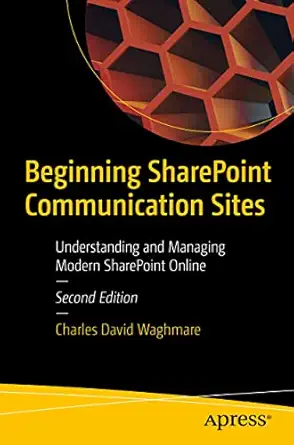 beginning sharepoint communication sites understanding and managing modern sharepoint online 2nd edition
