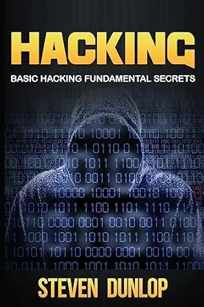 hacking basic hacking fundamental secrets 1st edition steven dunlop 1530649277, 978-1530649273