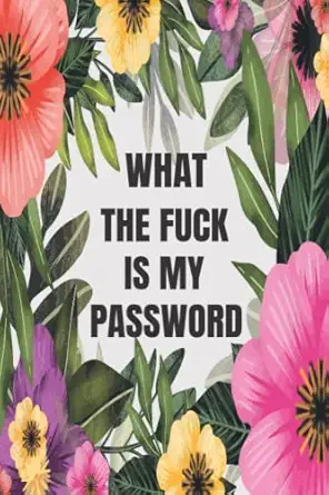 what the fuck is my password protect your username email and password with alphabetical tabs a z 1st edition