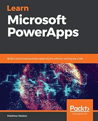 learn microsoft powerapps build customized business applications without writing any code 1st edition matthew