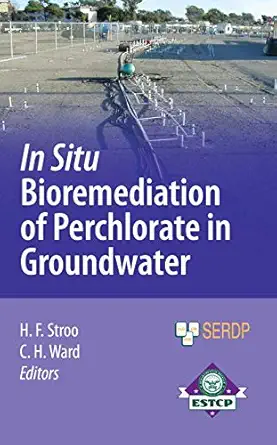 in situ bioremediation of perchlorate in groundwater 2009th edition hans f stroo ,c herb ward 1441927468,