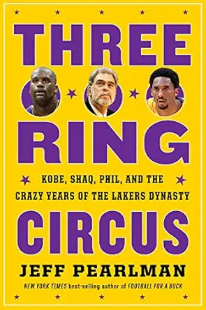 three ring circus kobe shaq phil and the crazy years of the lakers dynasty 1st edition jeff pearlman