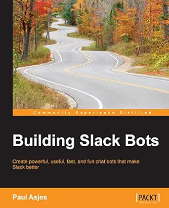 building slack bots 1st edition paul asjes 1786460807, 978-1786460806