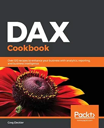 dax cookbook over 120 recipes to enhance your business with analytics reporting and business intelligence 1st