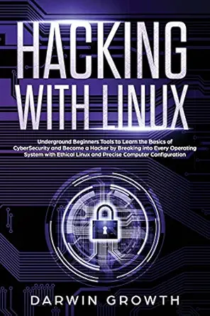 hacking with linux underground beginners tools to learn the basics of cybersecurity and become a hacker by
