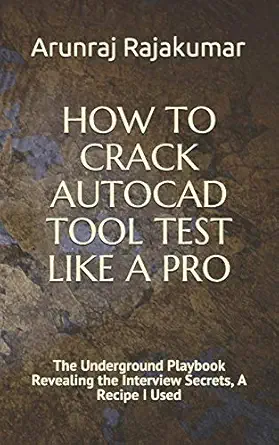 how to crack autocad tool test like a pro the underground playbook revealing the interview secrets a recipe i