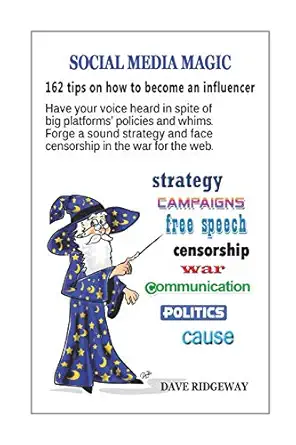 social media magic 162 tips on how to become an influencer have your voice heard in spite of big platforms