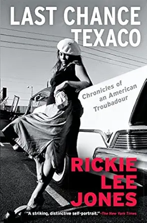 last chance texaco chronicles of an american troubadour 1st edition rickie lee jones 1443464643,