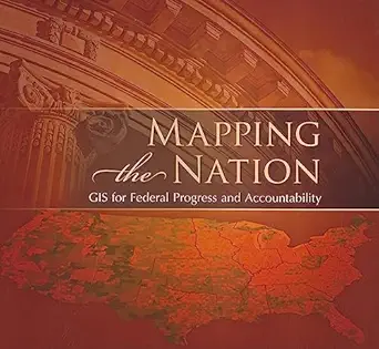 mapping the nation gis for federal progress and accountability 1st edition esri 1589482867, 978-1589482869
