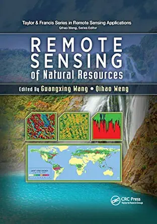 remote sensing of natural resources 1st edition guangxing wang ,qihao weng 0367867451, 978-0367867454