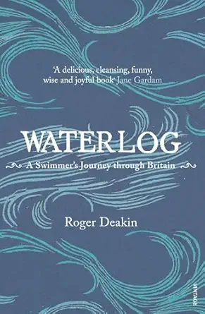 waterlog a swimmers journey through britain new edition roger deakin 0099282550, 978-0099282556