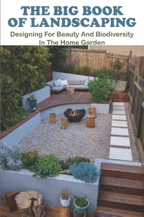 the big book of landscaping designing for beauty and biodiversity in the home garden 1st edition cameron