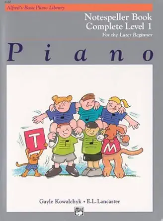 alfreds basic piano library notespeller complete bk 1 for the later beginner 1st edition gayle kowalchyk ,e l