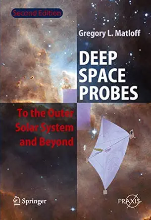 deep space probes to the outer solar system and beyond 1st edition gregory l matloff 3642063926,