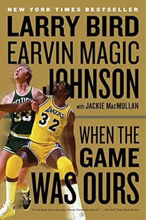when the game was ours 1st edition larry bird ,earvin johnson jr ,jackie macmullan 0547394586, 978-0547394589