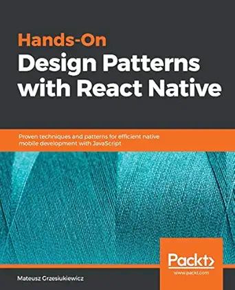 hands on design patterns with react native proven techniques and patterns for efficient native mobile