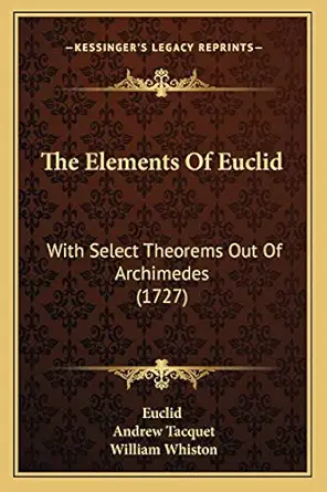 the elements of euclid with select theorems out of archimedes 1st edition euclid ,andrew tacquet ,william