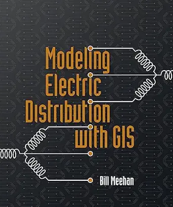 modeling electric distribution with gis 1st edition bill meehan 1589482417, 978-1589482418