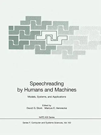 speechreading by humans and machines models systems and applications 1st edition david g stork ,marcus e