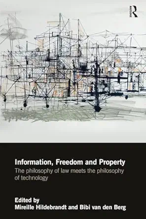 information freedom and property 1st edition bibi van den berg ,mireille hildebrandt 1138481858,