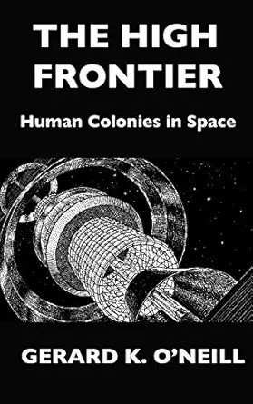 the high frontier human colonies in space 1st edition gerard k o'neill ,donald davis ,kathy sullivan