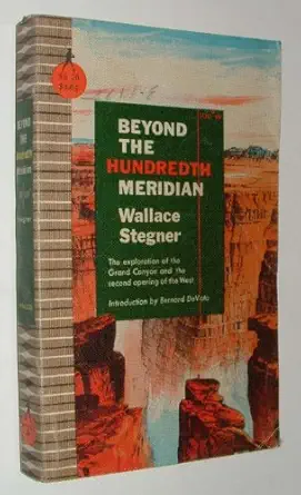 beyond the hundredth meridian john wesley powell and the second opening of the west 1st edition john wesley