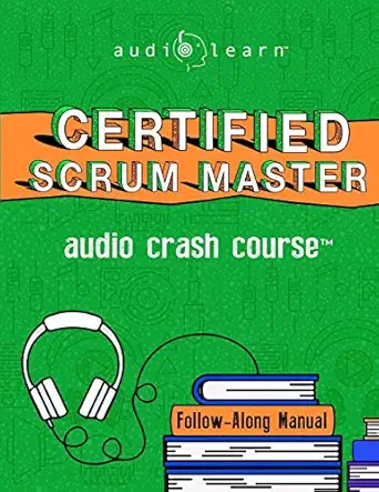 certified scrum master 1st edition audiolearn content team b08bdyyvr6, 979-8655934177