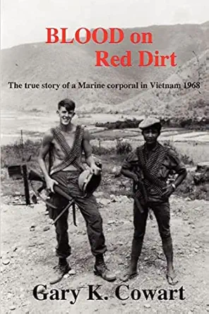 blood on red dirt the true story of a marine corporal in vietnam 1968 1st edition gary k cowart 1468147579,
