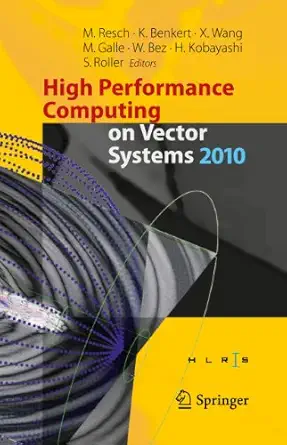 high performance computing on vector systems 2010 2010th edition michael m resch ,katharina benkert ,xin wang