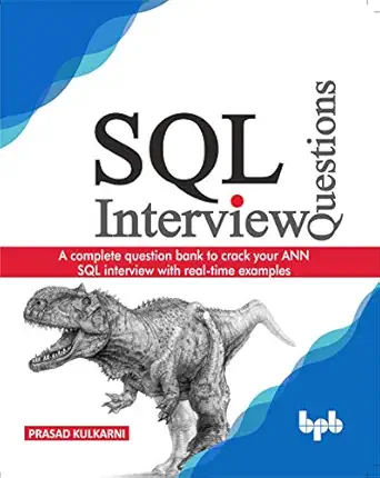 sql interview questions a complete question bank to crack your ann sql interview with real time examples 1st