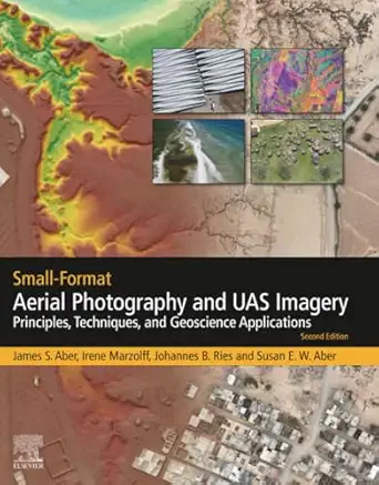 Small Format Aerial Photography And Uas Imagery Principles Techniques And Geoscience Applications