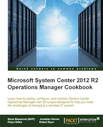 microsoft system center 2012 r2 operations manager cookbook 1st edition steve beaumont ,jonathan horner