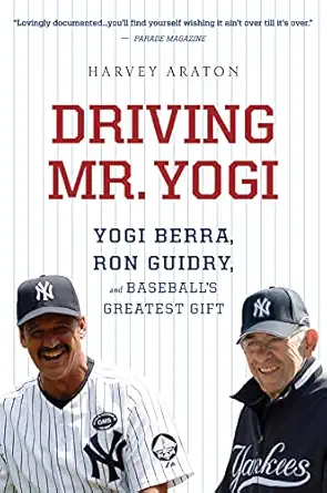 driving mr yogi yogi berra ron guidry and baseballs greatest gift 1st edition harvey araton 054400227x,