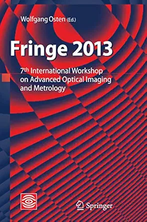fringe 2013 7th international workshop on advanced optical imaging and metrology 1st edition wolfgang osten