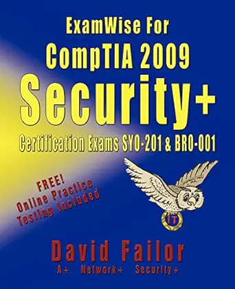 examwise for comptia 2009 security+ certification exams sy0 201 and exam br0 001 1st edition david failor