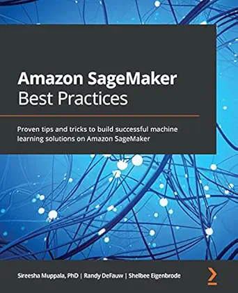 amazon sagemaker best practices proven tips and tricks to build successful machine learning solutions on