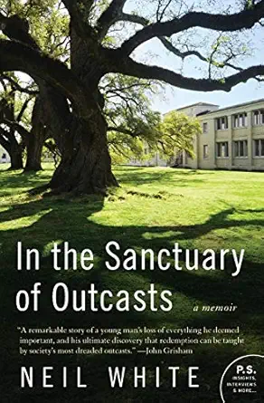 in the sanctuary of outcasts a memoir 1st edition neil white 0061351636, 978-0061351631