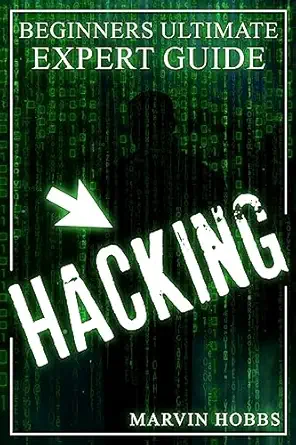 hacking beginners ultimate expert guide 1st edition marvin hobbs 1541314948, 978-1541314948