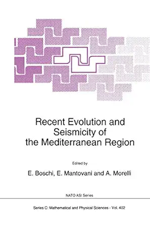 recent evolution and seismicity of the mediterranean region 1st edition e boschi ,e mantovani ,a morelli