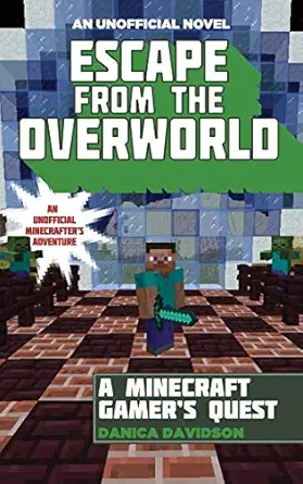 escape from the overworld an unofficial overworld adventure book one 1st edition danica davidson 1634501039,