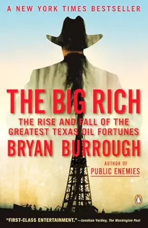 the big rich the rise and fall of the greatest texas oil fortunes 1st edition bryan burrough 0143116827,