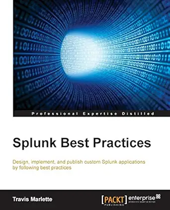 splunk best practices 1st edition travis marlette 1785281399, 978-1785281396