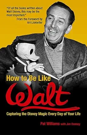 how to be like walt capturing the disney magic every day of your life 39369th edition pat williams