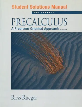 student soluitions manual for cohens precalculus a problems oriented approach 6th edition ross rueger ,david