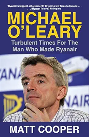 michael oleary turbulent times for the man who made ryanair 1st edition matt cooper 0241315638, 978-0241315637