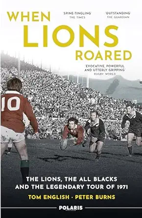 when lions roared the lions the all blacks and the legendary tour of 1971 new in paperback edition tom